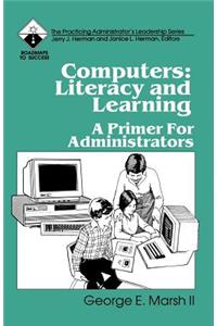Computers: Literacy and Learning: A Primer for Administrators