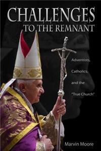 Challenge to the Remnant: Adventists, Catholics and 