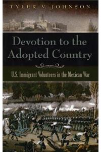 Devotion to the Adopted Country: U.S. Immigrant Volunteers in the Mexican War