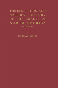The Description and Natural History of the Coasts of North America (Acadia).