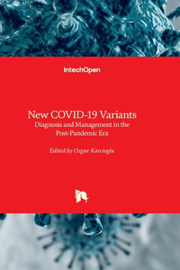 New COVID-19 Variants - Diagnosis and Management in the Post-Pandemic Era