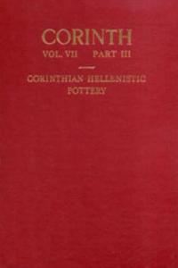 Corinth VII.3: Corinthian Hellenistic Pottery