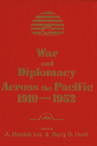 War and Diplomacy across the Pacific, 1919-1952