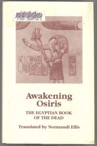 Awakening Osiris: A New Translation of the Egyptian Book of the Dead