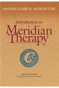 Japanese Classical Acupuncture: Introduction to Meridian Therapy