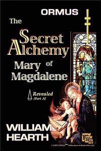 Ormus The Secret Alchemy Of Mary Magdalene Revealed - Part [A]