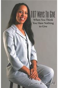 107 Ways To Give When You Think You Have Nothing To Give