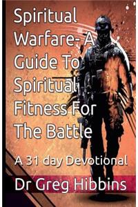 Spiritual Warfare - A Guide to Spiritual Fitness for the Battle