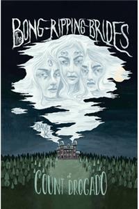 The Bong-Ripping Brides of Count Drogado