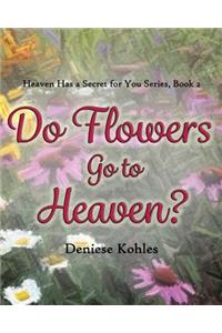 Do Flowers Go to Heaven?