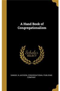 A Hand Book of Congregationalism