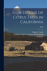 Gum Disease of Citrus Trees in California; B200