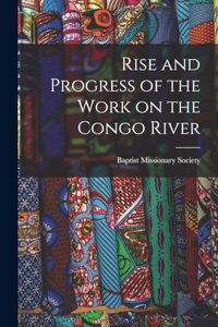 Rise and Progress of the Work on the Congo River