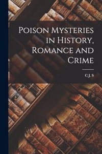 Poison Mysteries in History, Romance and Crime