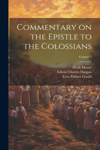 Commentary on the Epistle to the Colossians; Volume 5