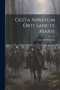 Gesta Abbatum Orti Sancte Marie