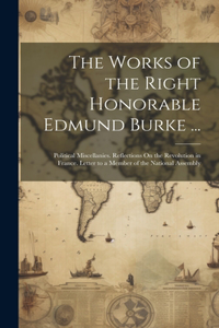 Works of the Right Honorable Edmund Burke ...