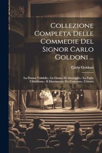 Collezione Completa Delle Commedie Del Signor Carlo Goldoni ...