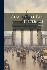 Geschichte Des Pietismus; Volume 2