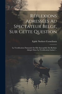 Réflexions Adressées Au Spectateur Belge, Sur Cette Question