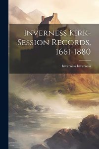 Inverness Kirk-session Records, 1661-1880