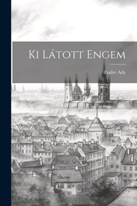 Ki Látott Engem