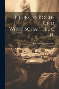 Neuestes Koch- und Wirthschaftsbuch.