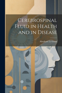 Cerebrospinal Fluid in Health and in Disease