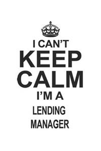 I Can't Keep Calm I'm Lending Manager