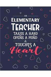 An Elementary Teacher Takes A Hand Opens A Mind & Touches A Heart