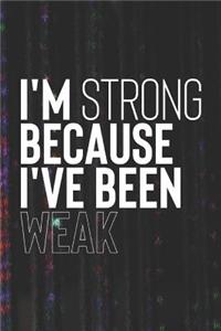 I Am Strong Because I've Been Weak