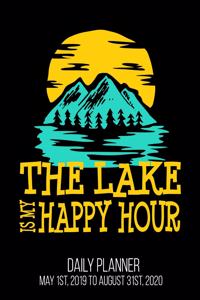 The Lake Is My Happy Hour Daily Planner May 1st, 2019 to August 31st, 2020