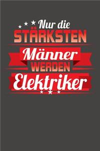 Nur die stärksten Männer werden Elektriker