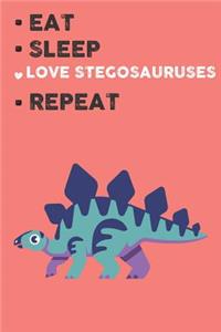 Eat Sleep Love Stegosaurus Repeat