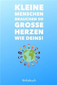 Kleine Menschen Brauchen Große Herzen So Wie Deins! Notizbuch