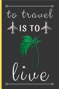 To Travel Is To Live