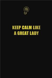 Keep calm like a great lady