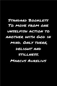 Standard Booklets To Move from One Unselfish Action to Another With God In Mind Only There Delight And Stillness Marcus Aurelius