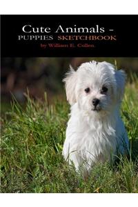 Cute Animals - Puppies Sketchbook: SKETCHBOOK 8.5 x 11.0 120 Pages