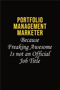 Portfolio management marketer Because Freaking Awesome Is Not An Official Job Title