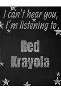 I can't hear you, I'm listening to Red Krayola creative writing lined notebook