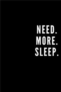 Need. More. Sleep.