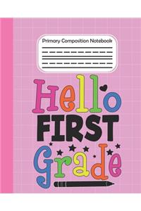 Hello First Grade - Primary Composition Notebook