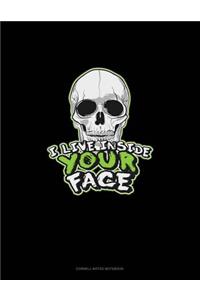 I Live Inside Your Face