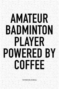 Amateur Badminton Player Powered by Coffee