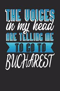 The Voices In My Head Are Telling Me To Go To Bucharest