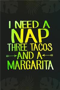I Need A Nap Three Tacos And Margarita