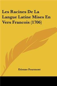 Les Racines De La Langue Latine Mises En Vers Francois (1706)