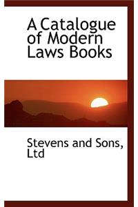 A Catalogue of Modern Laws Books