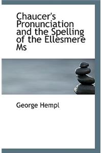 Chaucer's Pronunciation and the Spelling of the Ellesmere MS